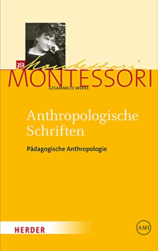 Anthropologische Schriften II: Pädagogische Anthropologie (Maria Montessori - Gesammelte Werke)